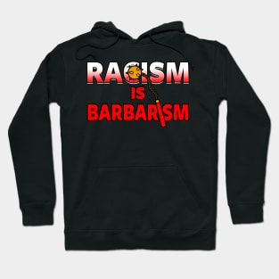 Racism is Barbarism Hoodie